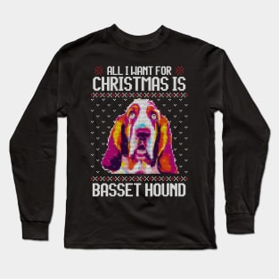 All I Want for Christmas is Basset Hound - Christmas Gift for Dog Lover Long Sleeve T-Shirt